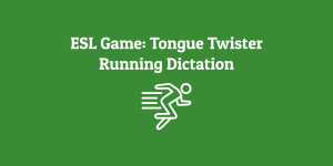 ESL Game_ Tongue Twister Running Dictation
