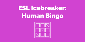ESL Icebreaker Human Bingo