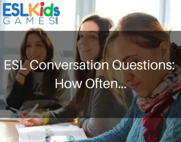 ESL Conversation Questions using How Often - ESL Kids Games