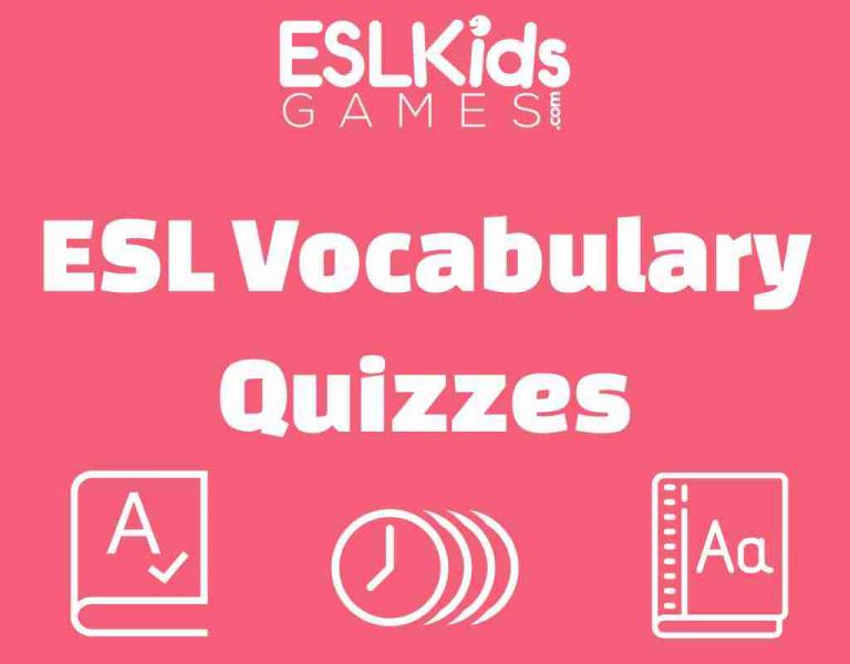 ESL Vocabulary Quizzes ESL Kids Games