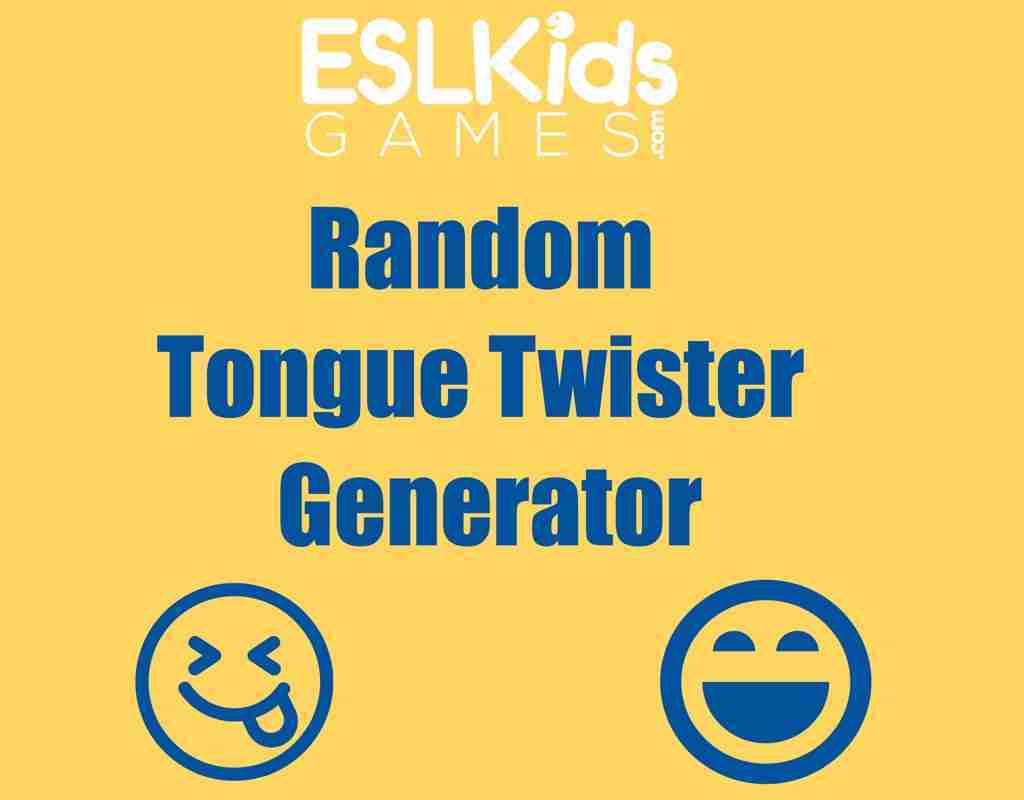 Random Tongue Twister Generator - ESL Kids Games Random Tongue Twister Generator - ESL Kids Games