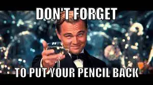 Don't forget to put your pencil back meme